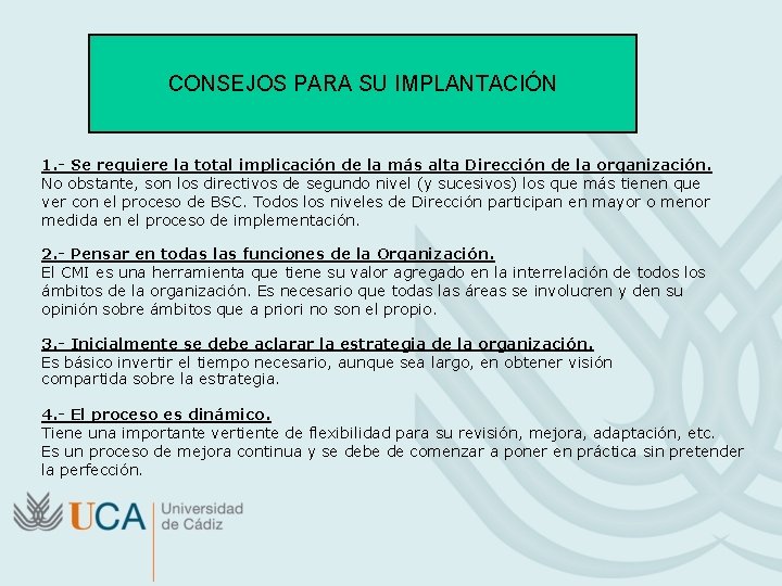 CONSEJOS PARA SU IMPLANTACIÓN 1. - Se requiere la total implicación de la más