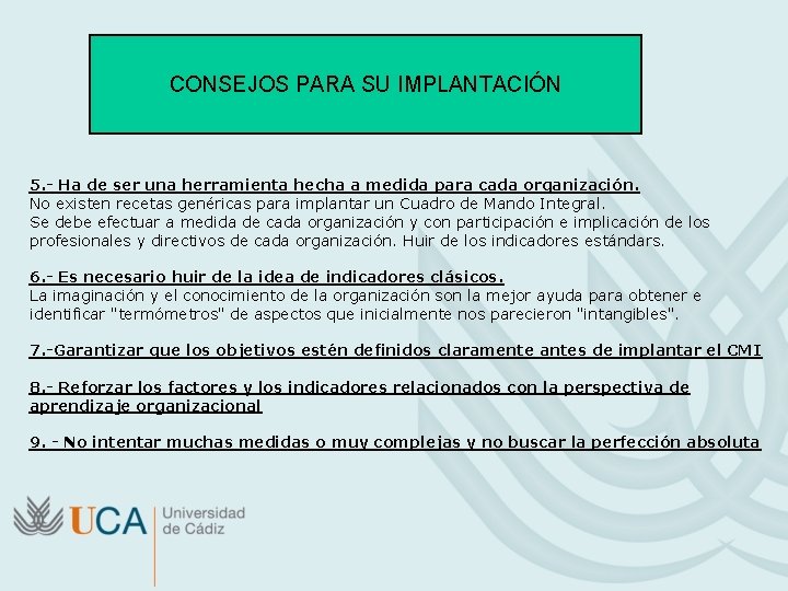 CONSEJOS PARA SU IMPLANTACIÓN 5. - Ha de ser una herramienta hecha a medida