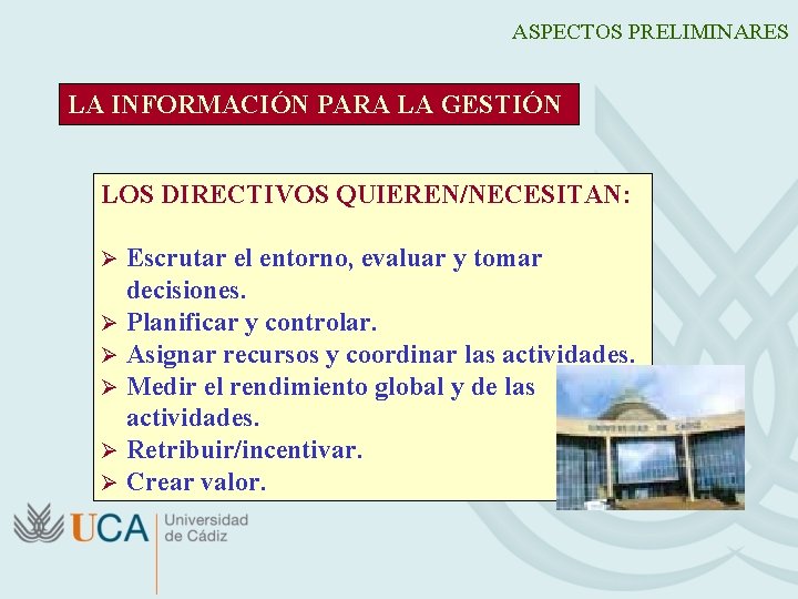 ASPECTOS PRELIMINARES LA INFORMACIÓN PARA LA GESTIÓN LOS DIRECTIVOS QUIEREN/NECESITAN: Ø Ø Ø Escrutar