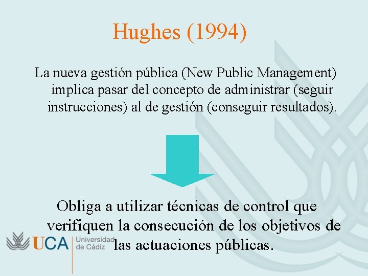Hughes (1994) La nueva gestión pública (New Public Management) implica pasar del concepto de