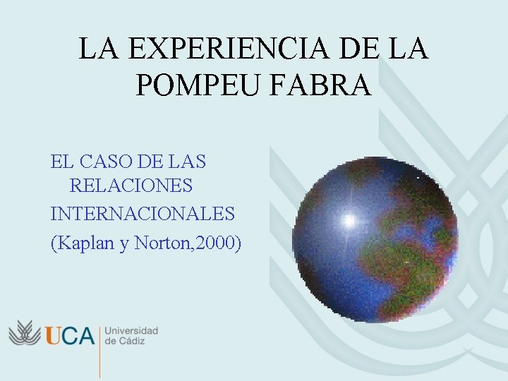LA EXPERIENCIA DE LA POMPEU FABRA EL CASO DE LAS RELACIONES INTERNACIONALES (Kaplan y