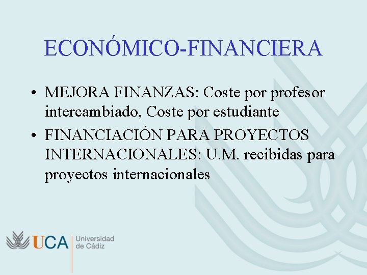 ECONÓMICO-FINANCIERA • MEJORA FINANZAS: Coste por profesor intercambiado, Coste por estudiante • FINANCIACIÓN PARA