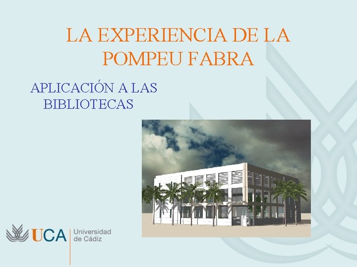 LA EXPERIENCIA DE LA POMPEU FABRA APLICACIÓN A LAS BIBLIOTECAS 