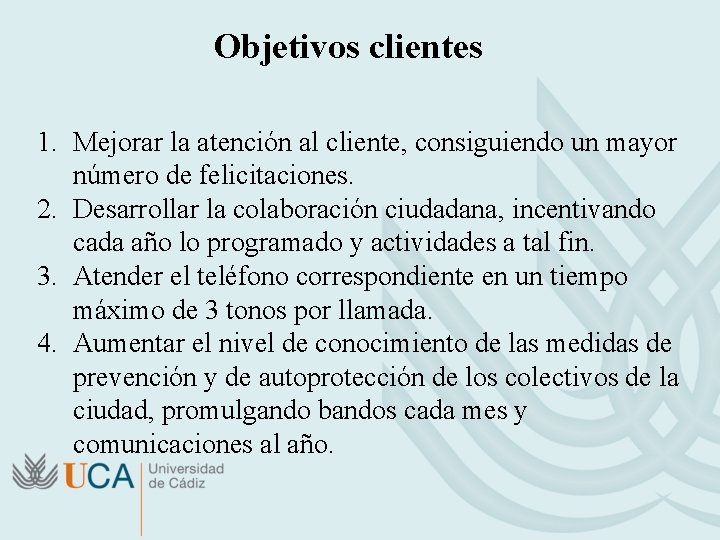 Objetivos clientes 1. Mejorar la atención al cliente, consiguiendo un mayor número de felicitaciones.