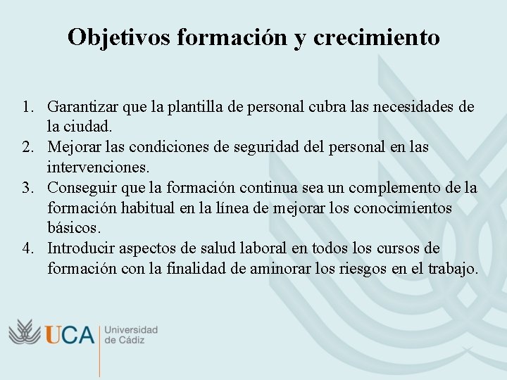Objetivos formación y crecimiento 1. Garantizar que la plantilla de personal cubra las necesidades