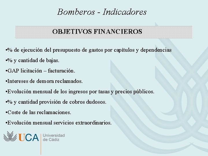 Bomberos - Indicadores OBJETIVOS FINANCIEROS • % de ejecución del presupuesto de gastos por