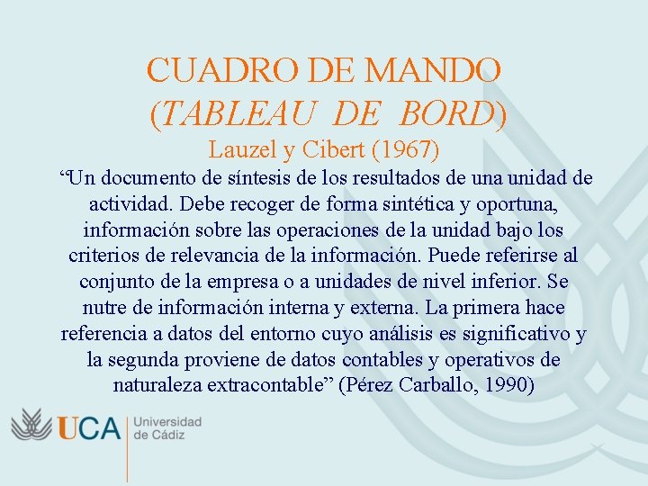 CUADRO DE MANDO (TABLEAU DE BORD) Lauzel y Cibert (1967) “Un documento de síntesis