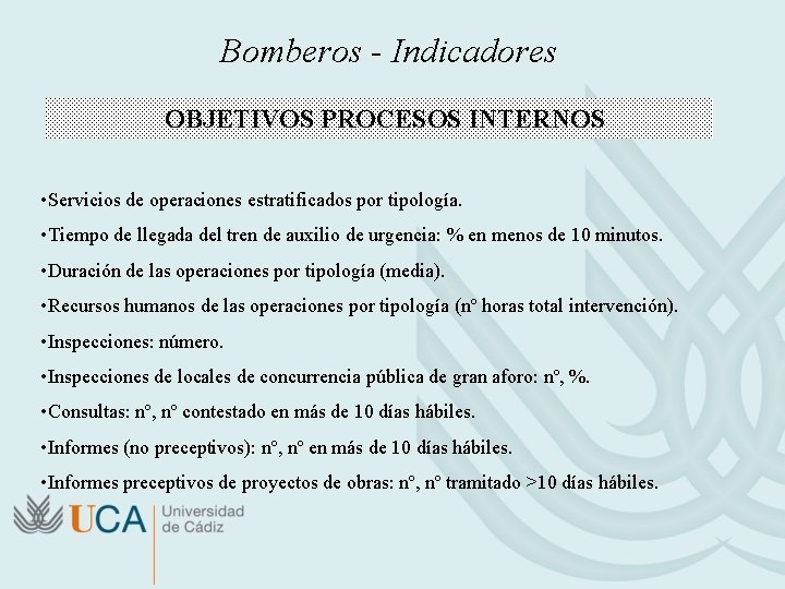 Bomberos - Indicadores OBJETIVOS PROCESOS INTERNOS • Servicios de operaciones estratificados por tipología. •
