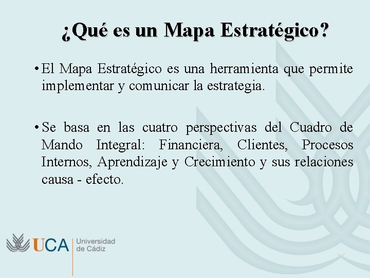 ¿Qué es un Mapa Estratégico? • El Mapa Estratégico es una herramienta que permite