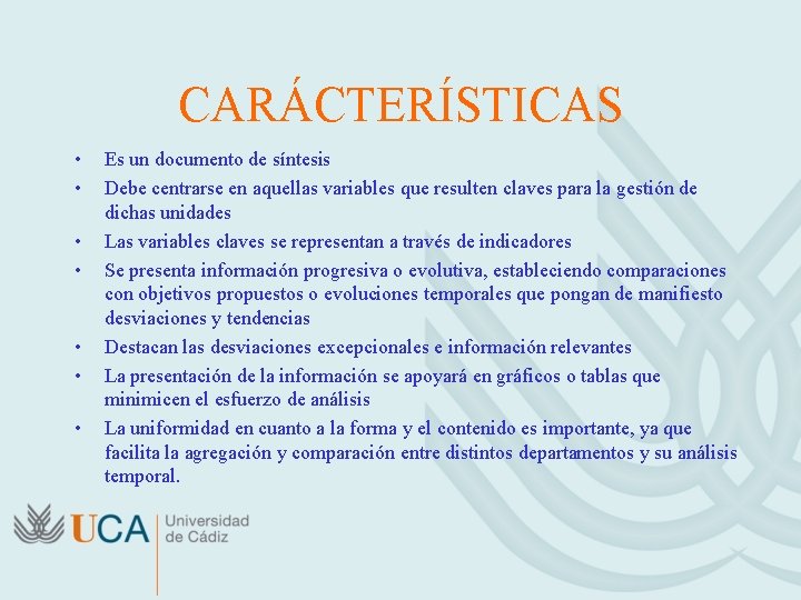 CARÁCTERÍSTICAS • • Es un documento de síntesis Debe centrarse en aquellas variables que