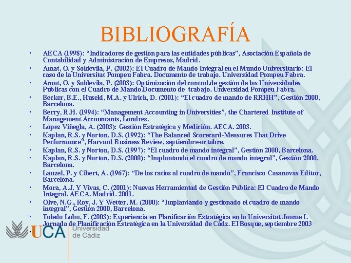 BIBLIOGRAFÍA • • • • AECA (1998): “Indicadores de gestión para las entidades públicas”,