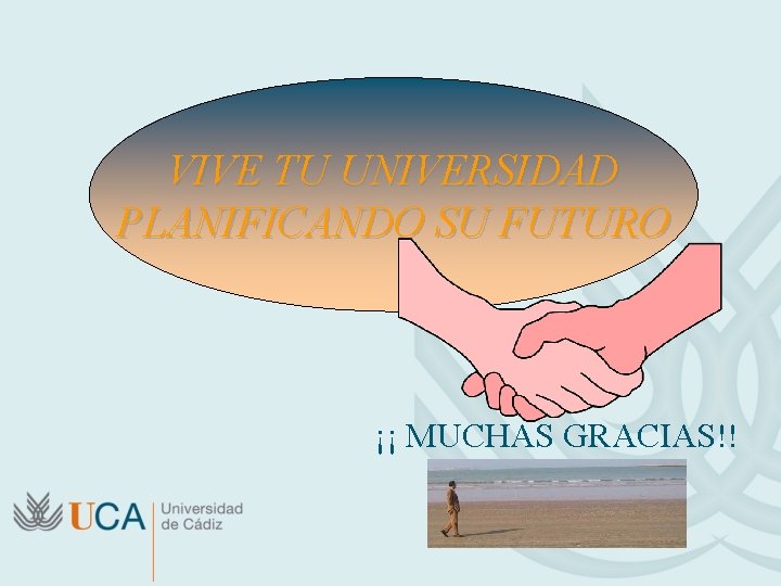 VIVE TU UNIVERSIDAD PLANIFICANDO SU FUTURO ¡¡ MUCHAS GRACIAS!! 