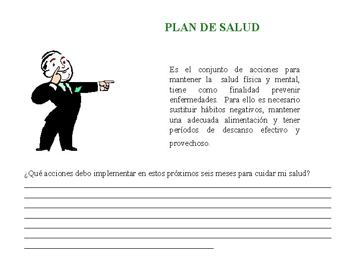 PLAN DE SALUD Es el conjunto de acciones para mantener la salud física y