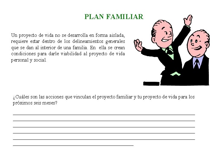 PLAN FAMILIAR Un proyecto de vida no se desarrolla en forma aislada, requiere estar