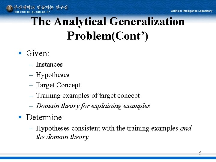 The Analytical Generalization Problem(Cont’) § Given: – – – Instances Hypotheses Target Concept Training