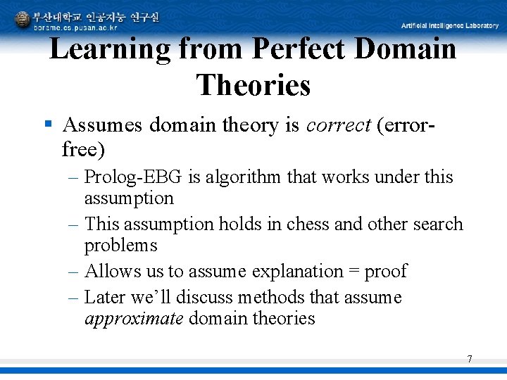 Learning from Perfect Domain Theories § Assumes domain theory is correct (errorfree) – Prolog-EBG