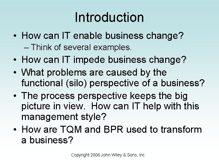 Introduction • How can IT enable business change? – Think of several examples. •