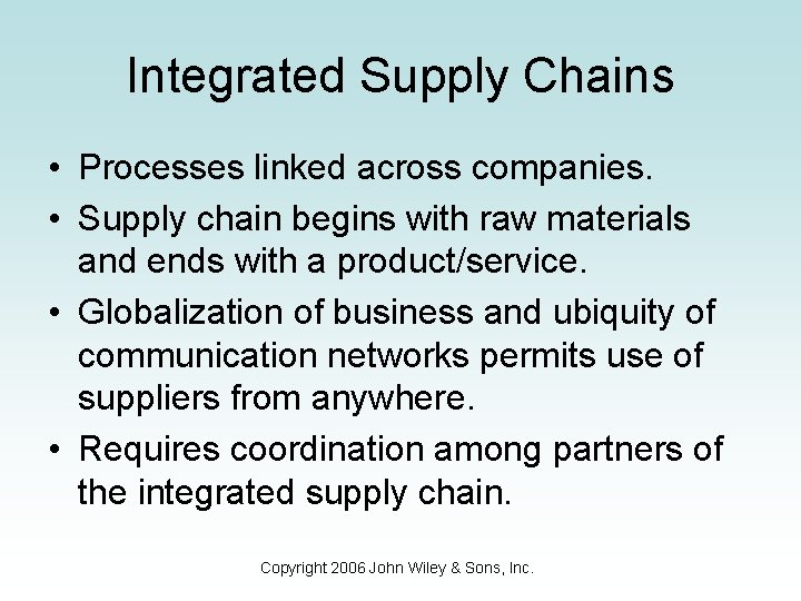 Integrated Supply Chains • Processes linked across companies. • Supply chain begins with raw