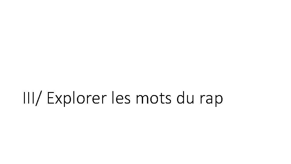 III/ Explorer les mots du rap 
