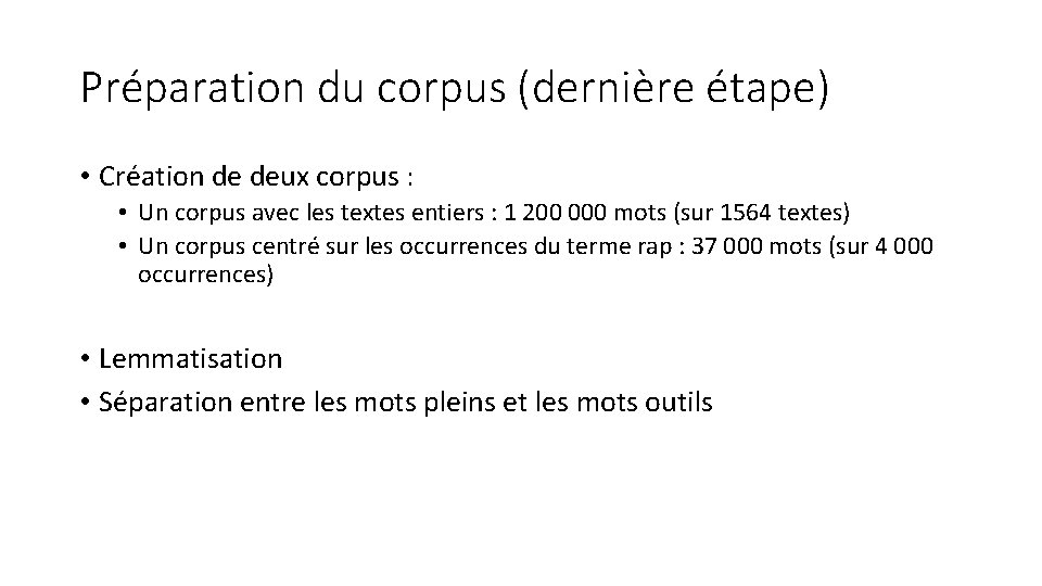 Préparation du corpus (dernière étape) • Création de deux corpus : • Un corpus