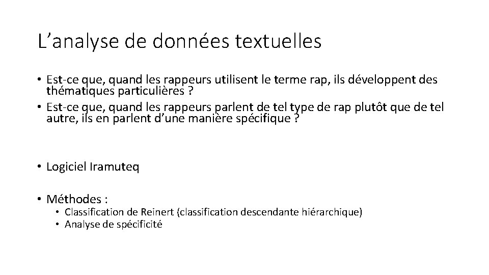 L’analyse de données textuelles • Est-ce que, quand les rappeurs utilisent le terme rap,