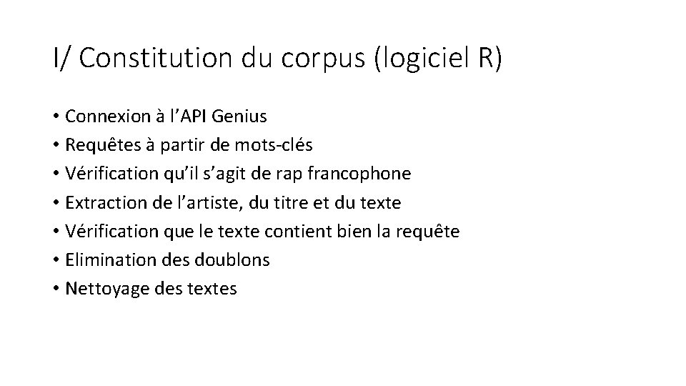I/ Constitution du corpus (logiciel R) • Connexion à l’API Genius • Requêtes à