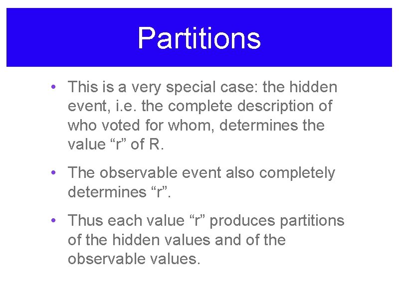 Partitions • This is a very special case: the hidden event, i. e. the