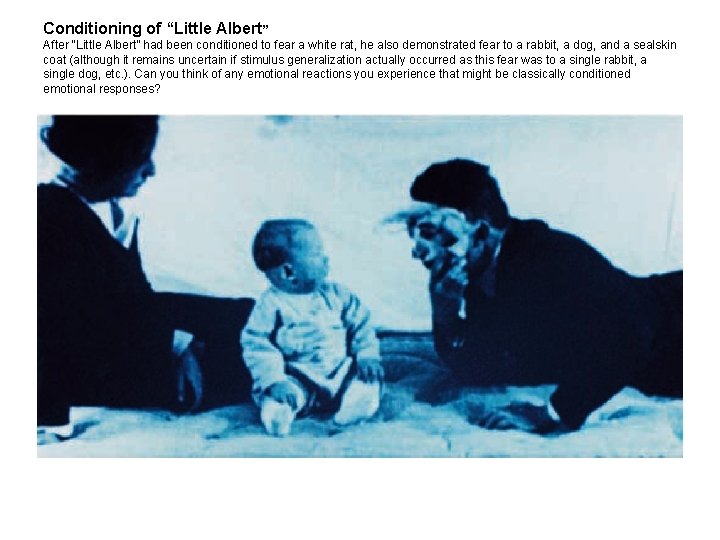 Conditioning of “Little Albert” After “Little Albert” had been conditioned to fear a white