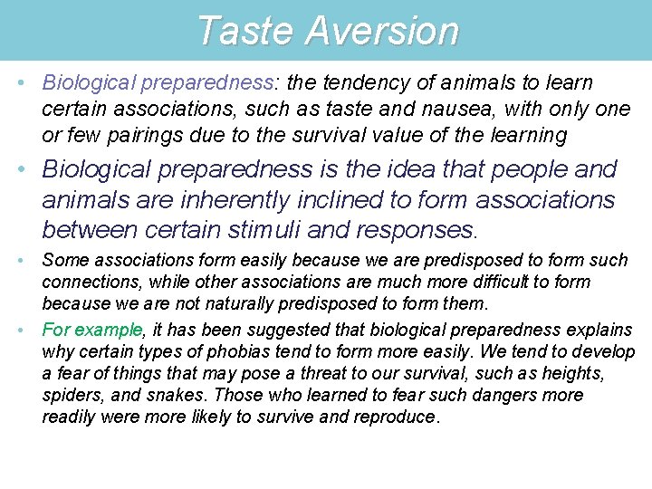 Taste Aversion • Biological preparedness: the tendency of animals to learn certain associations, such