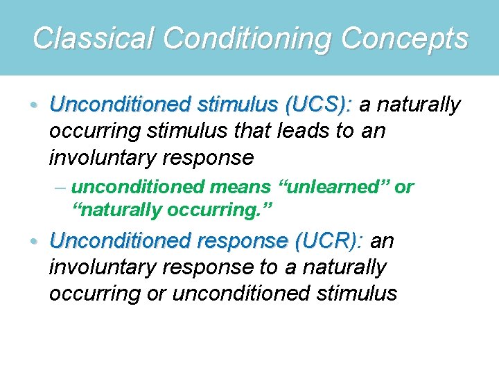 Classical Conditioning Concepts • Unconditioned stimulus (UCS): a naturally Unconditioned stimulus (UCS): occurring stimulus