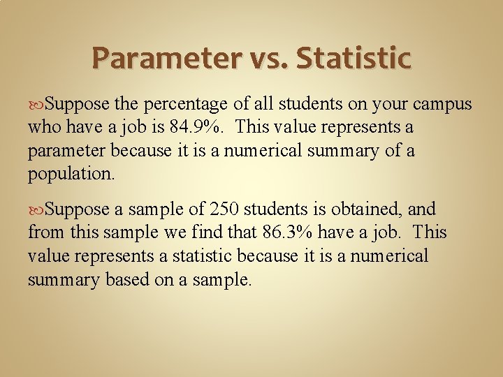 Parameter vs. Statistic Suppose the percentage of all students on your campus who have