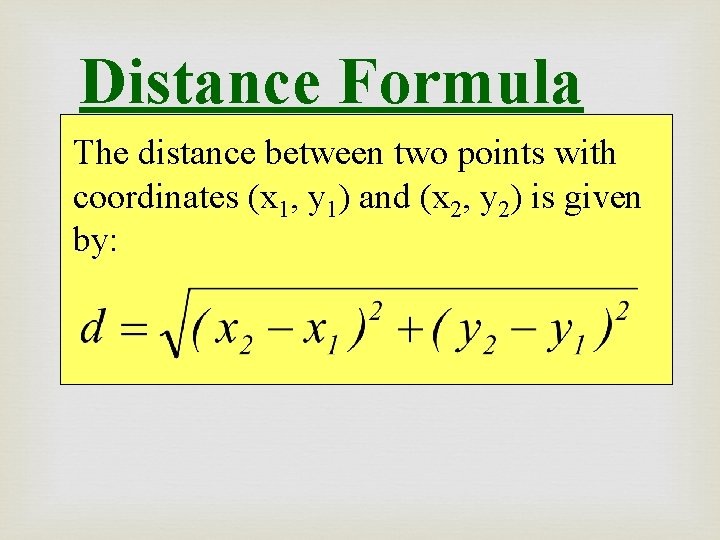 Distance Formula The distance between two points with coordinates (x 1, y 1) and