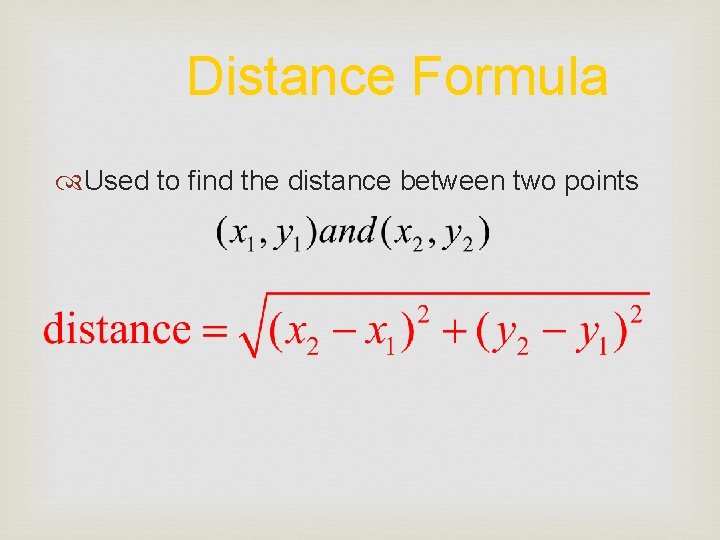 Distance Formula Used to find the distance between two points 