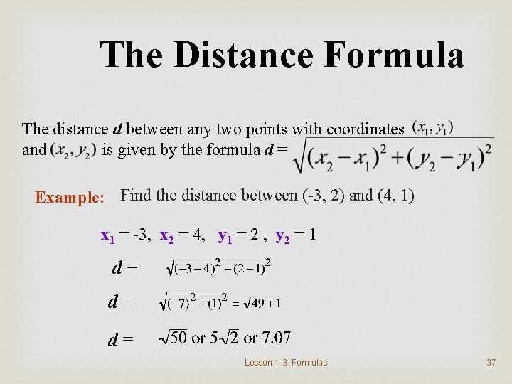 The Distance Formula The distance d between any two points with coordinates and is