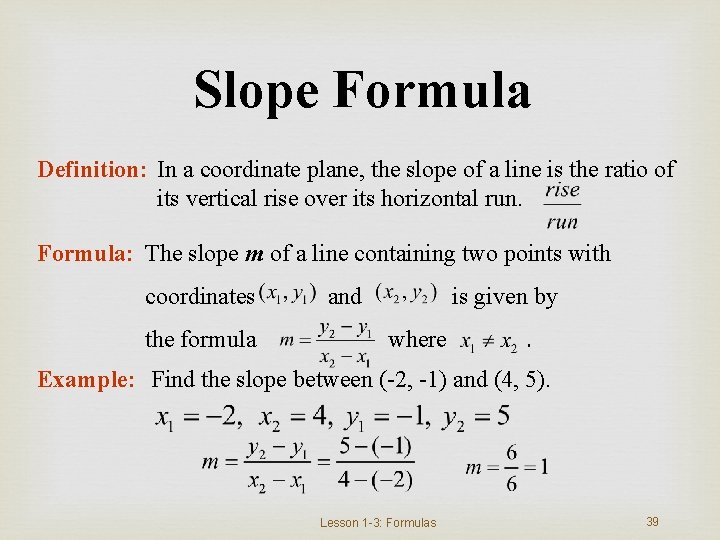 Slope Formula Definition: In a coordinate plane, the slope of a line is the
