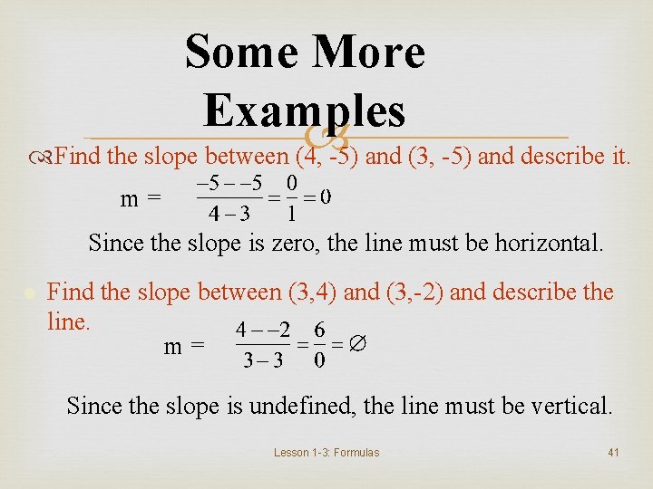 Some More Examples Find the slope between (4, -5) and (3, -5) and describe