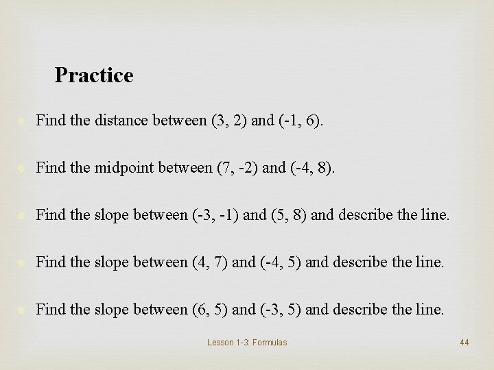 Practice l Find the distance between (3, 2) and (-1, 6). l Find the