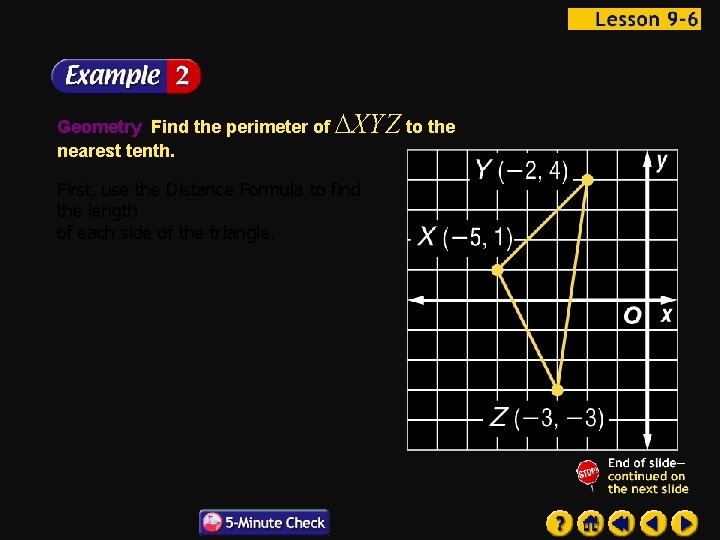 Geometry Find the perimeter of XYZ to the nearest tenth. First, use the Distance