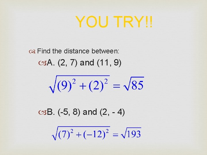 YOU TRY!! Find the distance between: A. (2, 7) and (11, 9) B. (-5,