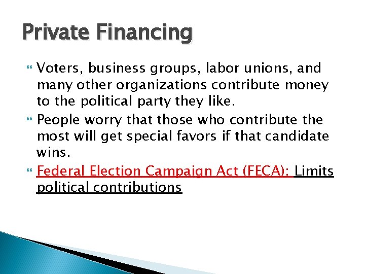 Private Financing Voters, business groups, labor unions, and many other organizations contribute money to