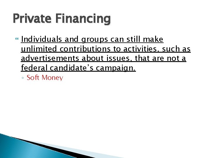 Private Financing Individuals and groups can still make unlimited contributions to activities, such as Private Financing Individuals and groups can still make unlimited contributions to activities, such as