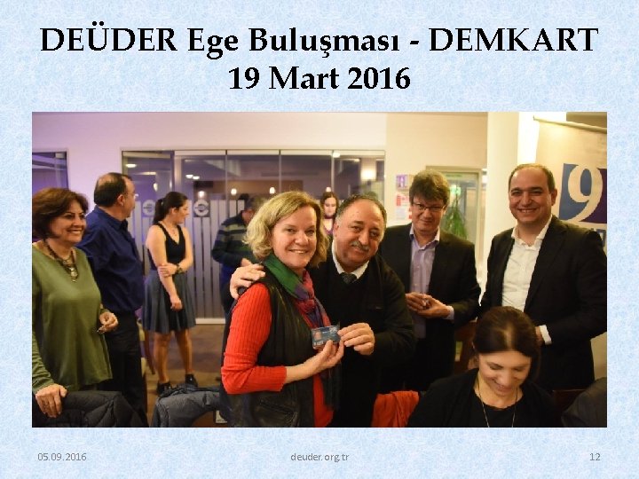 DEÜDER Ege Buluşması - DEMKART 19 Mart 2016 05. 09. 2016 deuder. org. tr