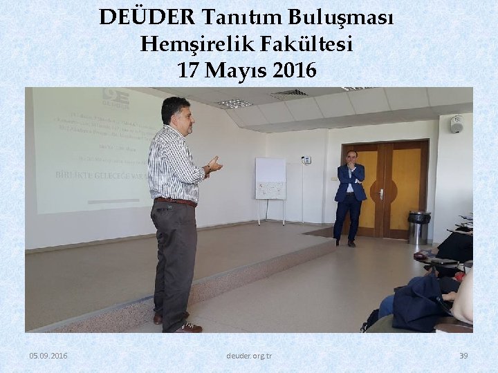 DEÜDER Tanıtım Buluşması Hemşirelik Fakültesi 17 Mayıs 2016 05. 09. 2016 deuder. org. tr