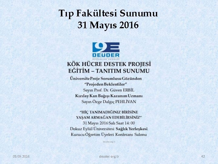 Tıp Fakültesi Sunumu 31 Mayıs 2016 05. 09. 2016 deuder. org. tr 42 