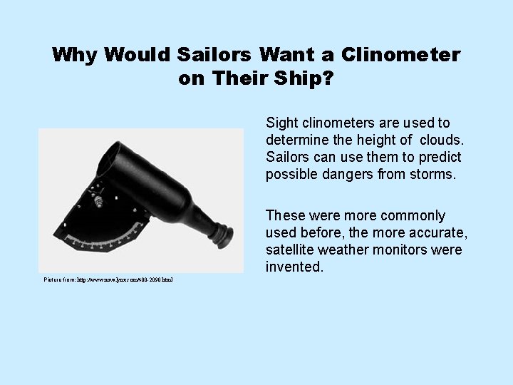 Why Would Sailors Want a Clinometer on Their Ship? Sight clinometers are used to