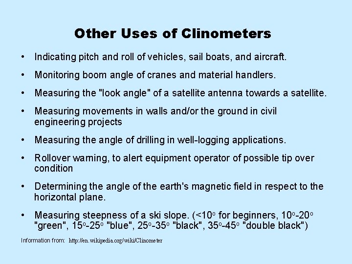 Other Uses of Clinometers • Indicating pitch and roll of vehicles, sail boats, and