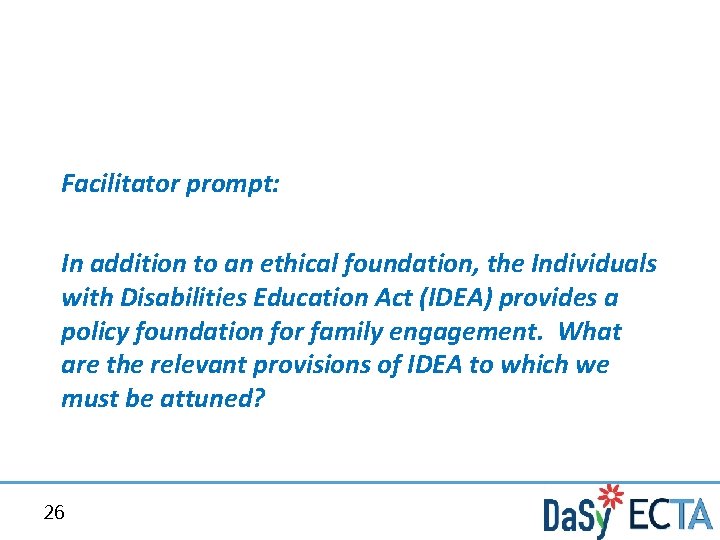 Facilitator prompt: In addition to an ethical foundation, the Individuals with Disabilities Education Act