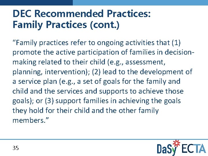 DEC Recommended Practices: Family Practices (cont. ) “Family practices refer to ongoing activities that