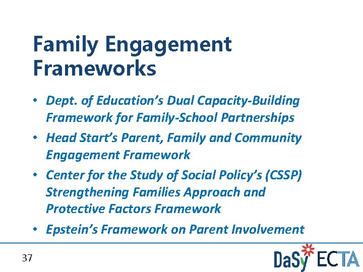 Family Engagement Frameworks • Dept. of Education’s Dual Capacity-Building Framework for Family-School Partnerships •