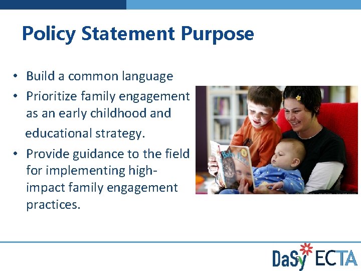 Policy Statement Purpose • Build a common language • Prioritize family engagement as an
